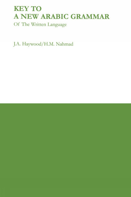 Key to a New Arabic Grammar by H. M. Nahmad, H. M. Nahmad, John A. Haywood, 9780853310686