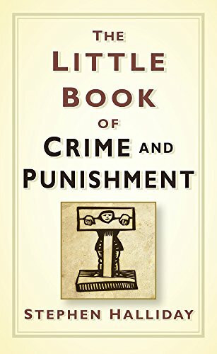 The Little Book of Crime & Punishment by Stephen Halliday, 9780750952156
