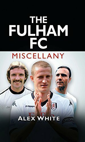 The Fulham FC Miscellany by Alex White, 9780752465265
