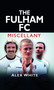 The Fulham FC Miscellany by Alex White, 9780752465265