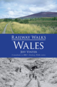 Railway Walks: Wales by Jeff Vinter, 9780752449340