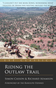 Riding the Outlaw Trail (An Eye Classic) by Simon Casson, Richard Adamson, Sir Ranulph Fiennes, 9781903070659