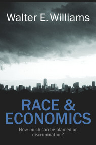 Race & Economics (How Much Can Be Blamed on Discrimination?) by Walter E. Williams, 9780817912451