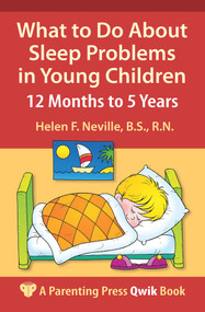 What to Do About Sleep Problems in Young Children (12 Months to 5 Years) by Helen F. Neville, 9781884734885