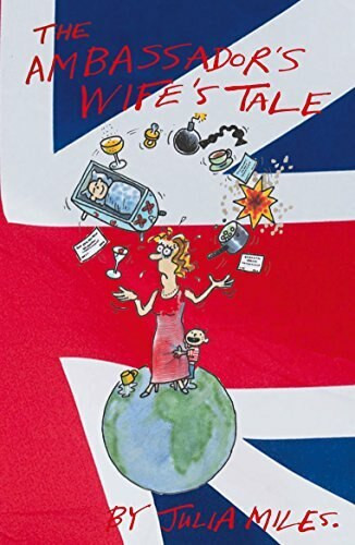 The Ambassador's Wife's Tale by Julia Miles, 9781903070901