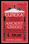 Eureka! (Everything You Ever Wanted to Know About Ancient Greeks But Were Afraid to Ask) by Peter Jones, 9781782395164