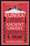 Eureka! (Everything You Ever Wanted to Know About Ancient Greeks But Were Afraid to Ask) by Peter Jones, 9781782395164