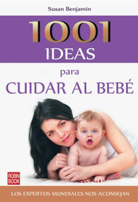 1001 ideas para cuidar al bebé (Spanish Edition) by Susan Benjamin, 9788499170947
