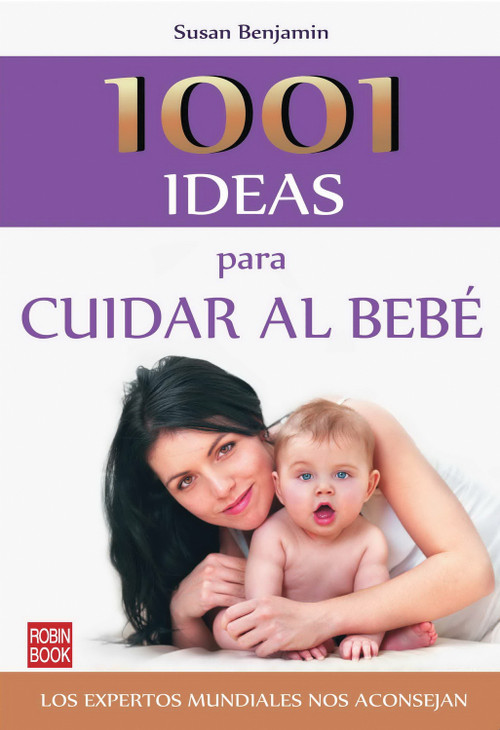 1001 ideas para cuidar al bebé (Spanish Edition) by Susan Benjamin, 9788499170947