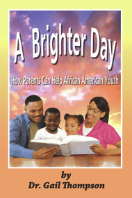 A Brighter Day (How Parents Can Help African American Youth) by Gail Thompson, 9781935521747