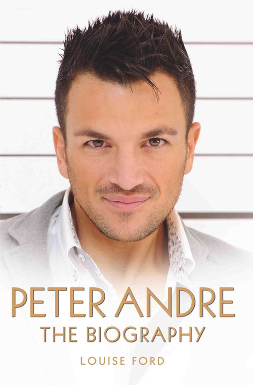 Peter Andre (The Biography) by Louise Ford, 9781782194439