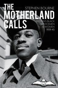 The Motherland Calls (Britain's Black Servicemen & Women, 1939-45) by Stephen Bourne, 9780752465852