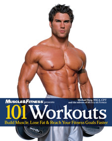 101 Workouts For Men (Build Muscle, Lose Fat & Reach Your Fitness Goals Faster) by Michael Berg, NSCA-CPT, Muscle & Fitness, 9781600780240