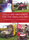 Tools and Machinery for the Smallholder (An Essential Guide to Their Use and Maintenance) by John Bezzant, 9781847972361