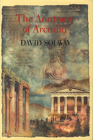 Anatomy of Arcadia by David Solway, 9781550650266