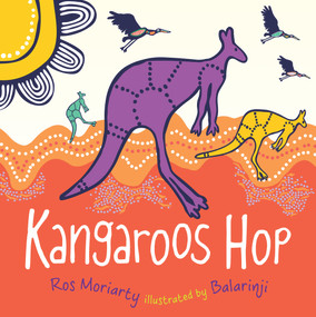 Kangaroos Hop by Ros Moriarty, Balarinji, 9781742379159