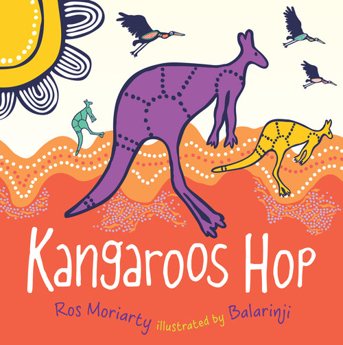Kangaroos Hop by Ros Moriarty, Balarinji, 9781742379159