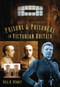 Prisons and Prisoners in Victorian Britain by Neil R. Storey, 9780752452692