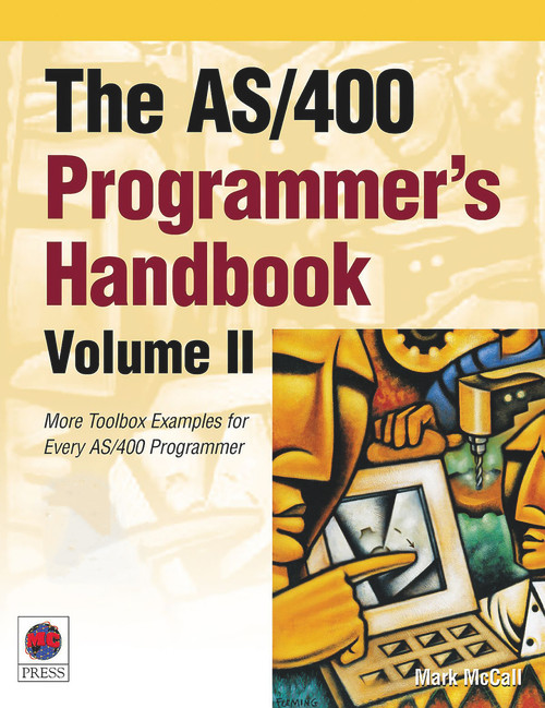 The AS/400 Programmer's Handbook, Volume II (More Toolbox Examples for Every AS/400 Programmer) by Mark McCall, 9781583470121
