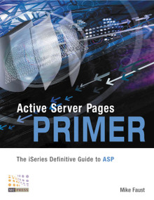 Active Server Pages Primer (The iSeries Definitive Guide to ASP) by Mike Faust, 9781583470435