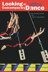 Looking at Contemporary Dance (A Guide for the Internet Age) by Marc Raymond Strauss, Myron Howard Nadel, 9780871273543