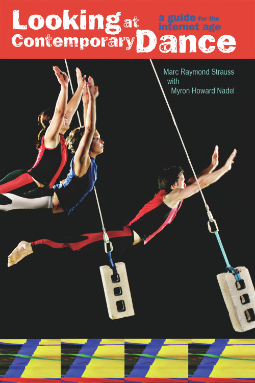 Looking at Contemporary Dance (A Guide for the Internet Age) by Marc Raymond Strauss, Myron Howard Nadel, 9780871273543