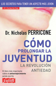 Cómo prolongar la juventud (La revolución antiedad) (Spanish Edition) by Nicholas Perricone, 9788493509798