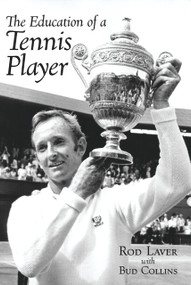 The Education of a Tennis Player by Rod Laver, Bud Collins, 9780942257625