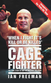 Cage Fighter (The True Story of Ian The Machine Freeman) by Ian Freeman, Roy Pretty Boy Shaw, 9781844546206