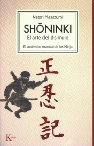 Shoninki (El arte del disimulo: El auténtico manual de los Ninja) (Spanish Edition) by Natori Masazumi, 9788472457478