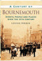 A Century of Bournemouth by Louise Perrin, 9780752488660