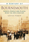 A Century of Bournemouth by Louise Perrin, 9780752488660