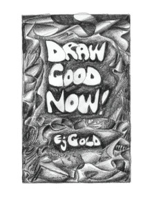Draw Good Now by E. J. Gold, 9780895562562