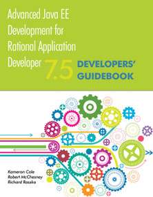 Advanced Java EE Development for Rational Application Developer 7.5 (Developers' Guidebook) by Robert McChesney, Kameron Cole, Richard Raszka, 9781931182317