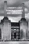London's Lost Power Stations and Gasworks by Ben Pedroche, 9780752487618