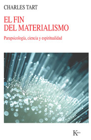El fin del materialismo (Parapsicología, ciencia y espiritualidad) (Spanish Edition) by Charles Tart, 9788499882345