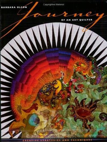 Journey of an Art Quilter (Creative Strategies and Techniques) by Barbara Olson, 9780964120181