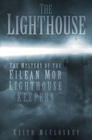 The Lighthouse (The Mystery of the Eilean Mor Lighthouse Keepers) by Keith McCloskey, 9780750953658