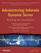 Administering Informix Dynamic Server (Building the Foundation) by Carlton Doe, 9781583470763