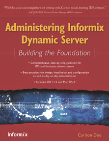 Administering Informix Dynamic Server (Building the Foundation) by Carlton Doe, 9781583470763