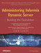 Administering Informix Dynamic Server (Building the Foundation) by Carlton Doe, 9781583470763