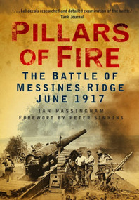 Pillars of Fire (The Battle of Messines Ridge June 1917) by Ian Passingham, 9780752476643