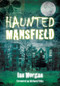 Haunted Mansfield by Ian Morgan, 9780752455303