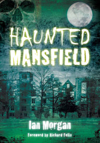 Haunted Mansfield by Ian Morgan, 9780752455303