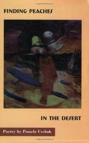 Finding Peaches in the Desert - 9780930324568 by Pamela Uschuk, 9780930324568