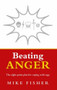 Beating Anger (The Eight-Point Plan for Coping with Rage) by Mike Fisher, 9781844135646