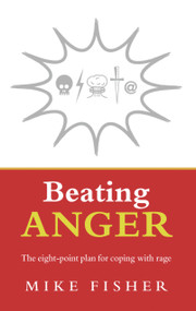 Beating Anger (The Eight-Point Plan for Coping with Rage) by Mike Fisher, 9781844135646