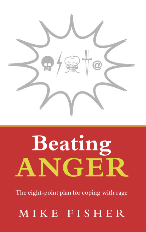 Beating Anger (The Eight-Point Plan for Coping with Rage) by Mike Fisher, 9781844135646