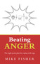 Beating Anger (The Eight-Point Plan for Coping with Rage) by Mike Fisher, 9781844135646