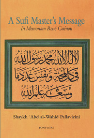 A Sufi Master's Message (In Memoriam René Guénon) by Shaykh Abd al-Wahid Pallavicini, 9781891785566
